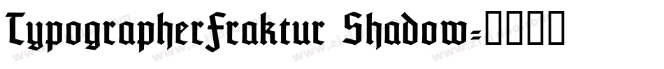 TypographerFraktur Shadow字体转换